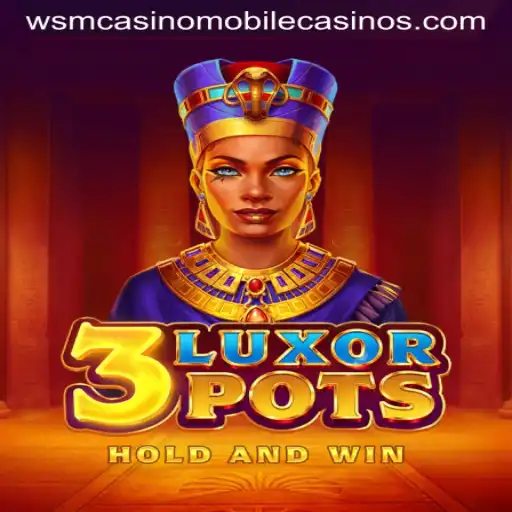 Explore the Thrilling World of 3LuxorPots at WSM Casino
