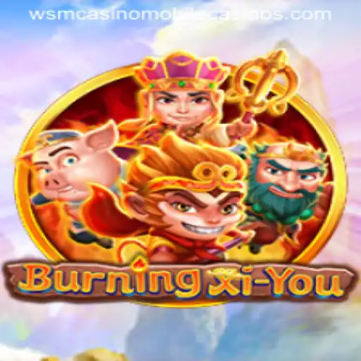 Exploring the Thrilling World of BurningXiYou at WSM Casino