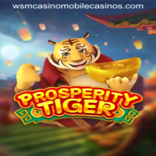 Exploring the Thrills of ProsperityTiger at WSM Casino