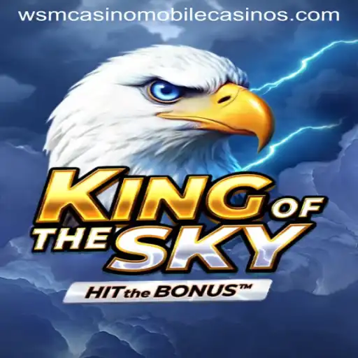 KingOfTheSky: Explore the Exciting World of WSM Casino's Latest Adventure