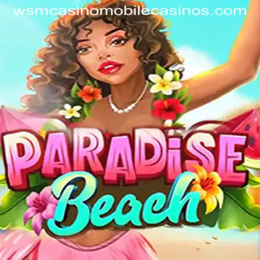 Discover the Thrills of ParadiseBeach at WSM Casino
